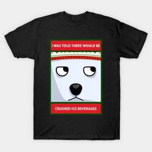 I Was Told There Would Be Crushed Ice Beverages Christmas Polar Bear T-Shirt